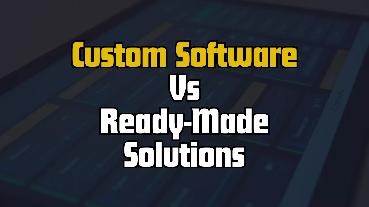 Custom Software vs Ready-Made Solutions comparison banner with bold yellow and white text on a dark tech background, highlighting software development options for businesses.
