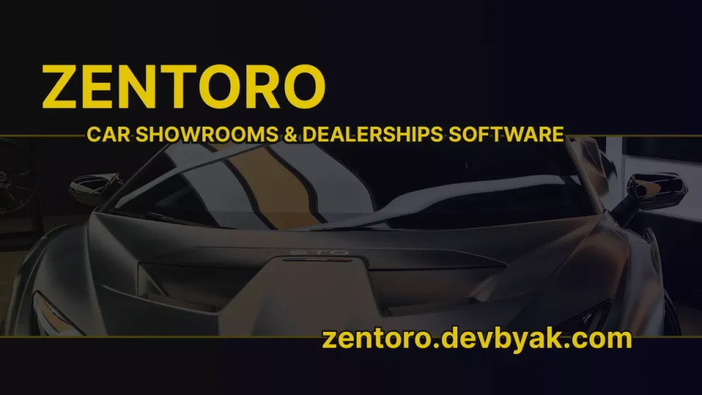 Zentoro car showroom and dealership management software — a modern ERP solution by Ak Development for managing inventory, sales, and operations. Visit zentoro.devbyak.com for more details.